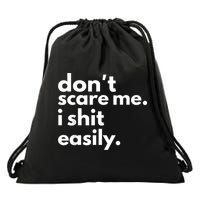 DonT Scare Me I Shit Easily Drawstring Bag