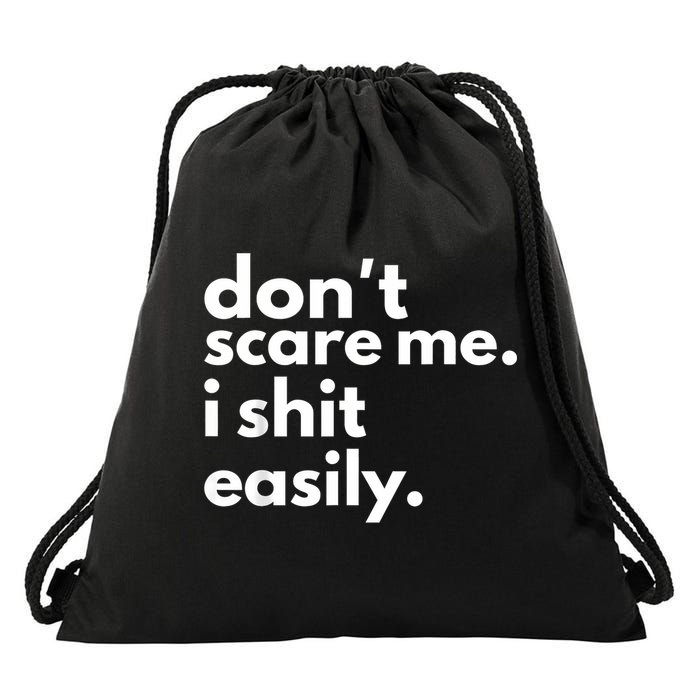 DonT Scare Me I Shit Easily Drawstring Bag