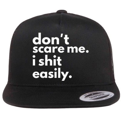 DonT Scare Me I Shit Easily Flat Bill Trucker Hat