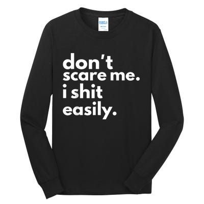 DonT Scare Me I Shit Easily Tall Long Sleeve T-Shirt