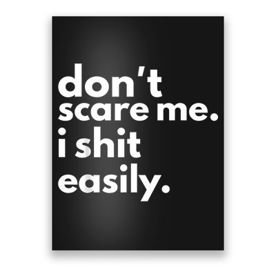 DonT Scare Me I Shit Easily Poster