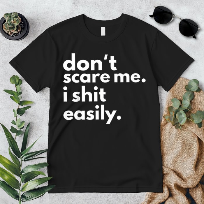 DonT Scare Me I Shit Easily Premium T-Shirt