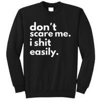 DonT Scare Me I Shit Easily Tall Sweatshirt