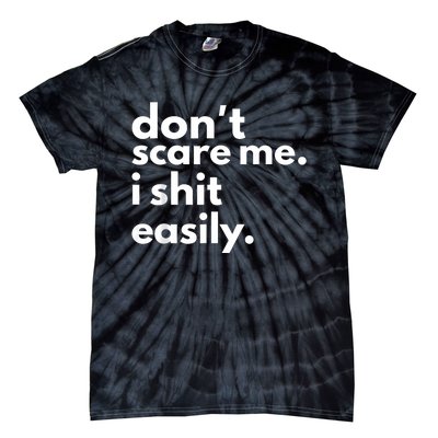 DonT Scare Me I Shit Easily Tie-Dye T-Shirt