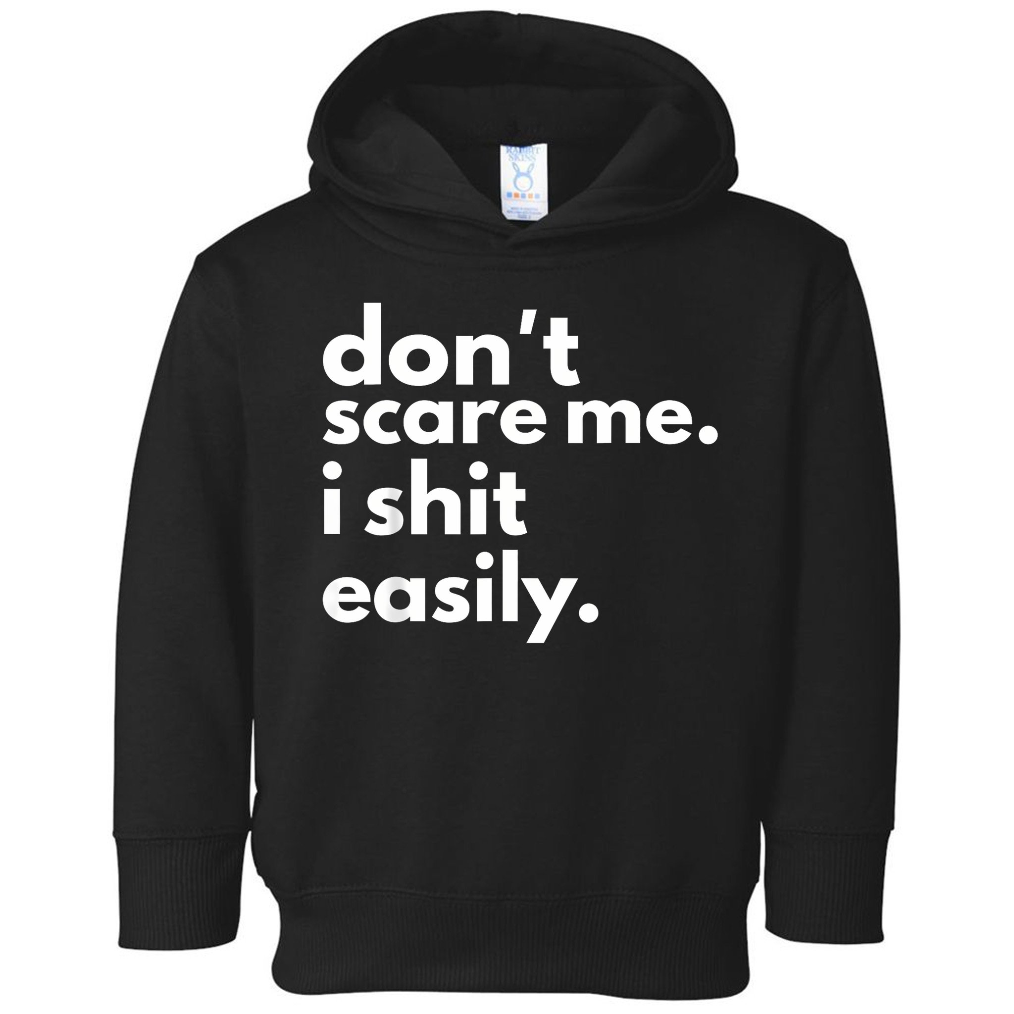 DonT Scare Me I Shit Easily Toddler Hoodie