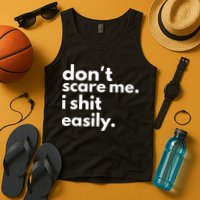 DonT Scare Me I Shit Easily Tank Top