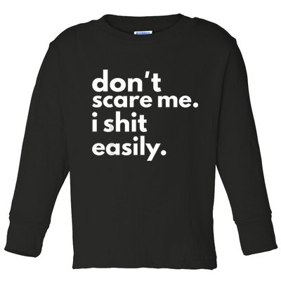 DonT Scare Me I Shit Easily Toddler Long Sleeve Shirt