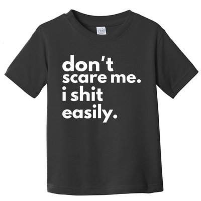 DonT Scare Me I Shit Easily Toddler T-Shirt