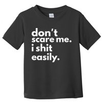 DonT Scare Me I Shit Easily Toddler T-Shirt