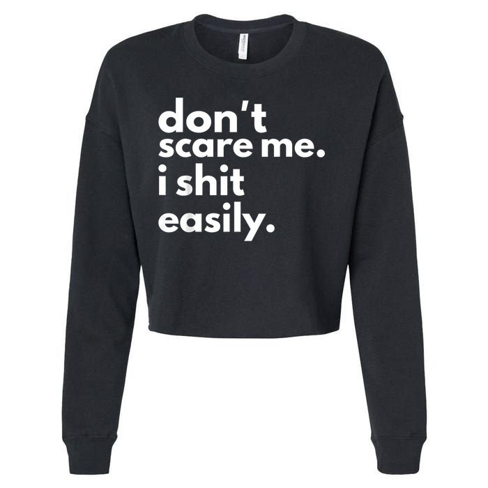 DonT Scare Me I Shit Easily Cropped Pullover Crew