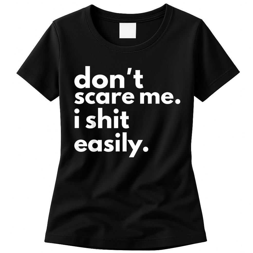 DonT Scare Me I Shit Easily Womens T-Shirt