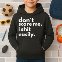 DonT Scare Me I Shit Easily Kids Hoodie