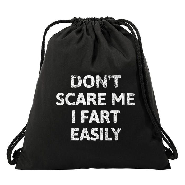 DonT Scare Me I Fart Easily Funny Flatulence For Dads Drawstring Bag