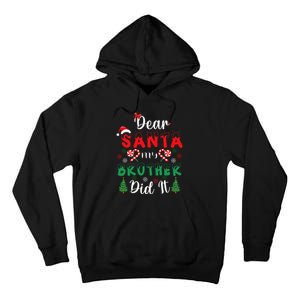 Dear Santa My Brother Did It Funny Christmas Pajama Tall Hoodie