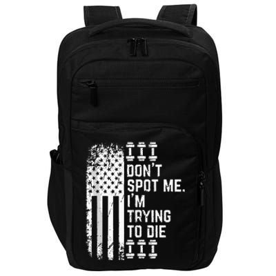 Dont Spot Me Im Trying To Die Impact Tech Backpack