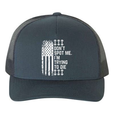 Dont Spot Me Im Trying To Die Yupoong Adult 5-Panel Trucker Hat