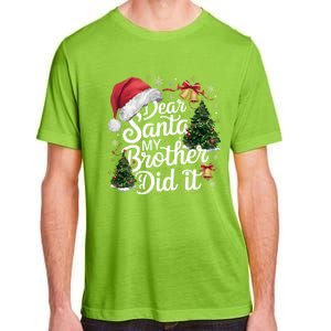 Dear Santa My Brother Did It Funny Christmas Pajama Funny Gift Adult ChromaSoft Performance T-Shirt