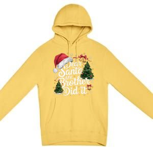 Dear Santa My Brother Did It Funny Christmas Pajama Funny Gift Premium Pullover Hoodie