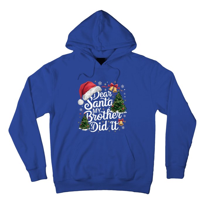 Dear Santa My Brother Did It Funny Christmas Pajama Funny Gift Hoodie