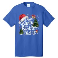 Dear Santa My Brother Did It Funny Christmas Pajama Funny Gift Tall T-Shirt