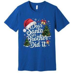 Dear Santa My Brother Did It Funny Christmas Pajama Funny Gift Premium T-Shirt