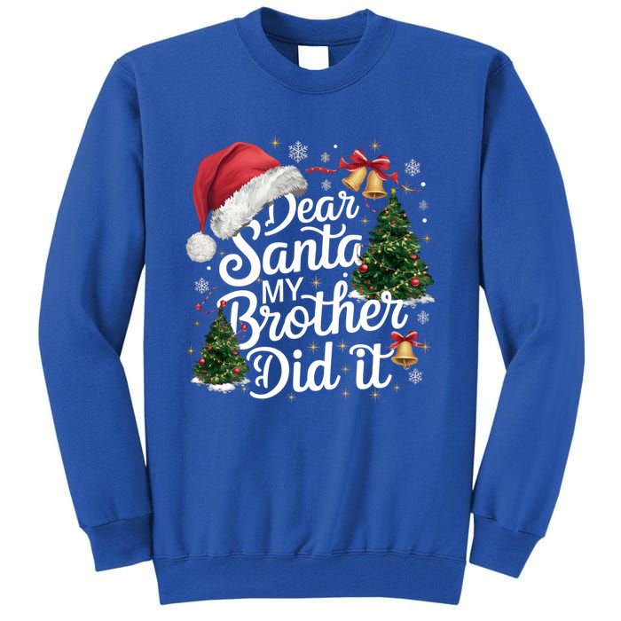 Dear Santa My Brother Did It Funny Christmas Pajama Funny Gift Tall Sweatshirt