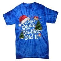 Dear Santa My Brother Did It Funny Christmas Pajama Funny Gift Tie-Dye T-Shirt