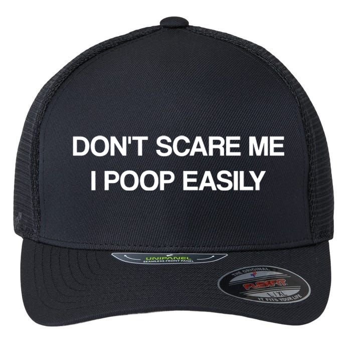 Don't Scare Me I Poop Easily Funny Flexfit Unipanel Trucker Cap