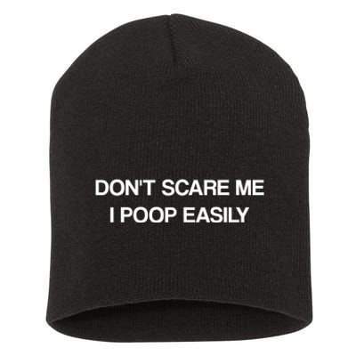 Don't Scare Me I Poop Easily Funny Short Acrylic Beanie