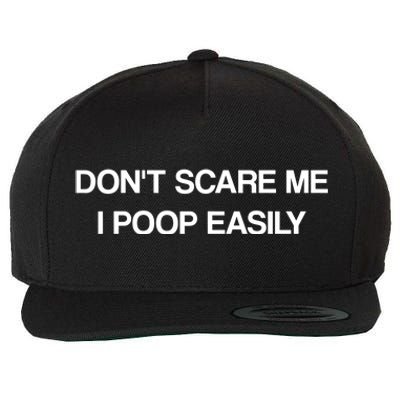 Don't Scare Me I Poop Easily Funny Wool Snapback Cap