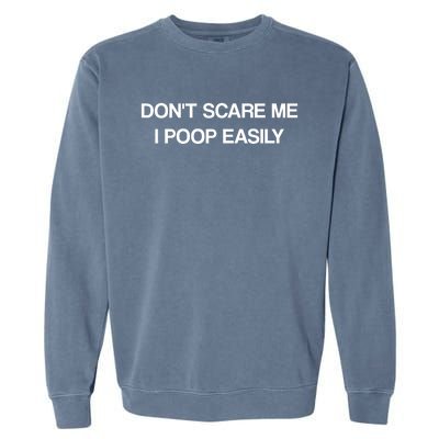 Don't Scare Me I Poop Easily Funny Garment-Dyed Sweatshirt