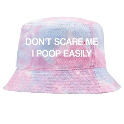 Don't Scare Me I Poop Easily Funny Tie-Dyed Bucket Hat