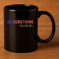 Do Something Michelle Obama Harris Walz 2024 11oz C Handle Ceramic Mug
