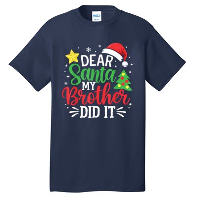 Dear Santa My Brother Did It Xmas Family Tall T-Shirt