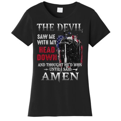 Devil Saw Me With My Head Thought Hed Won Until I Said Amen Women's T-Shirt