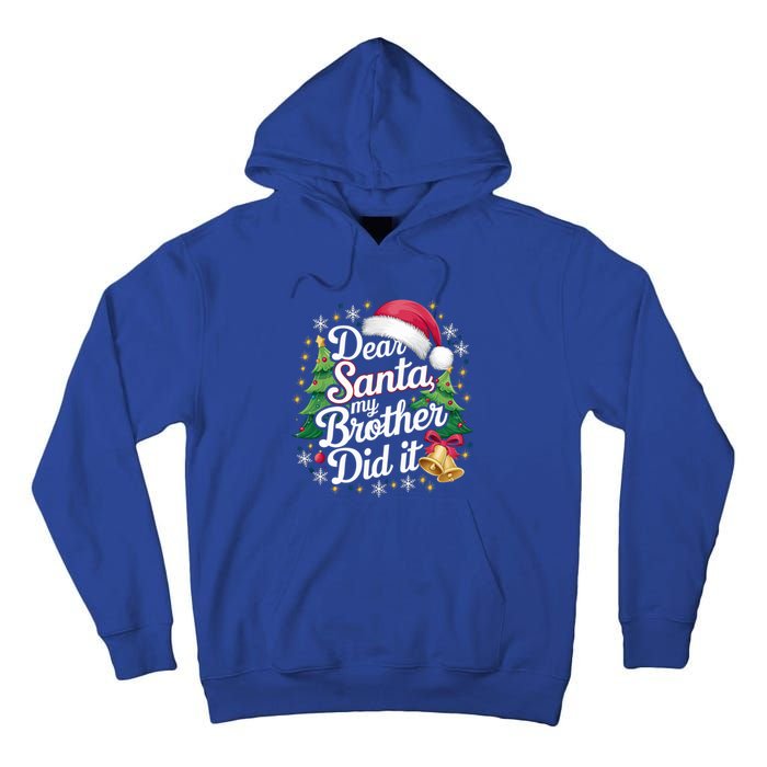 Dear Santa My Brother Did It Funny Christmas Pajama Gift Tall Hoodie