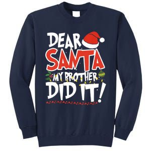 Dear Santa My Brother Did It Merry Christmas Tall Sweatshirt