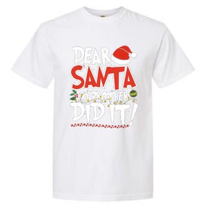 Dear Santa My Brother Did It Merry Christmas Garment-Dyed Heavyweight T-Shirt