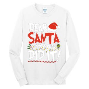 Dear Santa My Brother Did It Merry Christmas Tall Long Sleeve T-Shirt