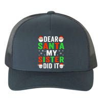 Dear Santa My Sister Did It Christmas Sister Brother Pajamas Yupoong Adult 5-Panel Trucker Hat