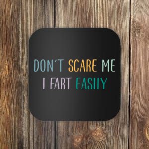 DonT Scare Me I Fart Easily Coaster