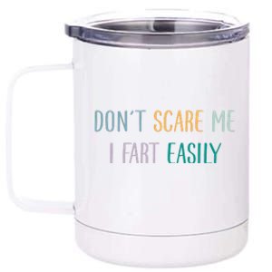 DonT Scare Me I Fart Easily 12 oz Stainless Steel Tumbler Cup