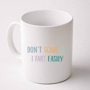 DonT Scare Me I Fart Easily Coffee Mug