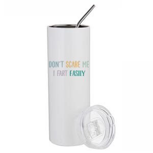 DonT Scare Me I Fart Easily Stainless Steel Tumbler