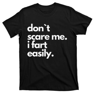 DonT Scare Me I Fart Easily Humor Design T-Shirt