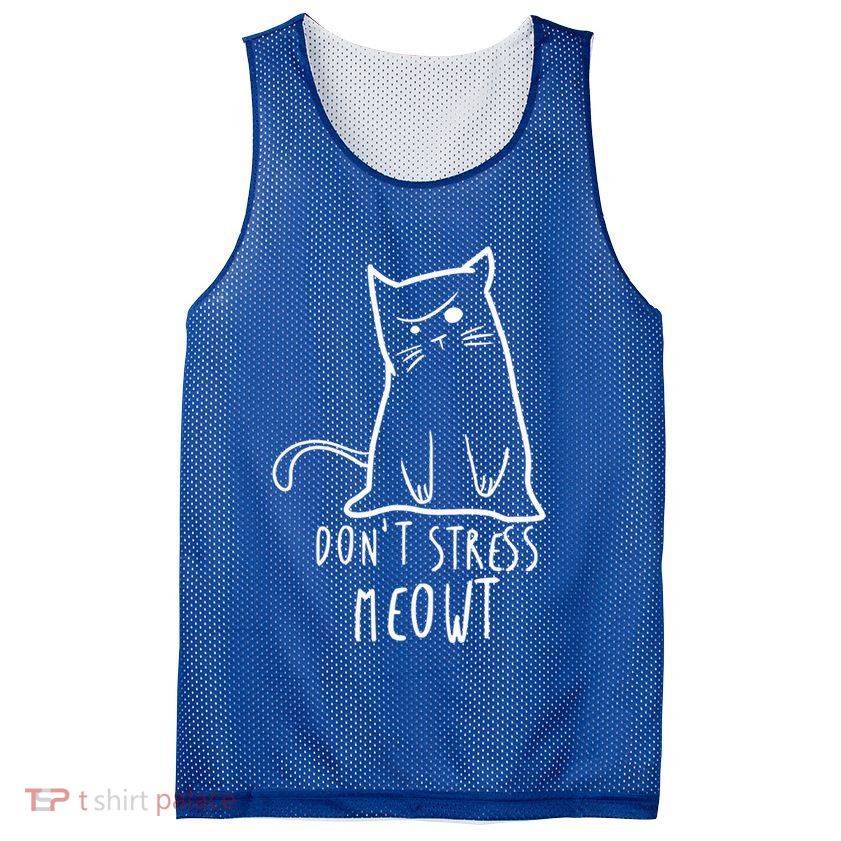 Dont Stress Meowt Funny Cat Humour Kitty Owner Cat Mom Dad Cute Gift Mesh Reversible Basketball Jersey Tank