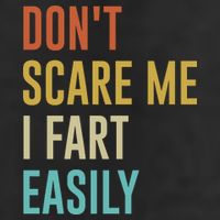 Dont Scare Me I Fart Easily Retro Funny Flatulence For Dads Cool Comfort Performance Bucket Hat