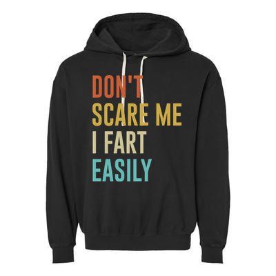 Dont Scare Me I Fart Easily Retro Funny Flatulence For Dads Garment-Dyed Fleece Hoodie