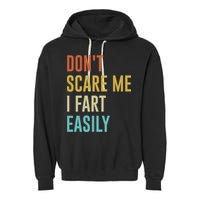 Dont Scare Me I Fart Easily Retro Funny Flatulence For Dads Garment-Dyed Fleece Hoodie