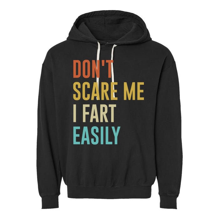 Dont Scare Me I Fart Easily Retro Funny Flatulence For Dads Garment-Dyed Fleece Hoodie